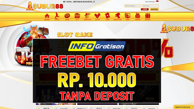 SUBUR88 Freebet Gratis Terbaru Rp 10.000 Tanpa Syarat Deposit