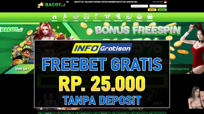 BACOT138 – Freebet Gratis Terbaru Rp 25.000 Tanpa Syarat Deposit