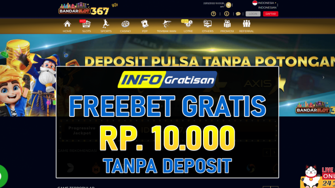 BANDARSLOT367 – Freebet Gratis Terbaru Rp 10.000 Tanpa Syarat Deposit