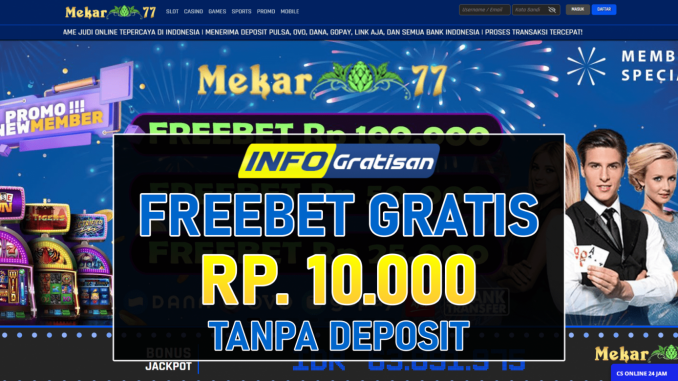 MEKAR77 – Freebet Gratis Terbaru Rp 10.000 Tanpa Deposit