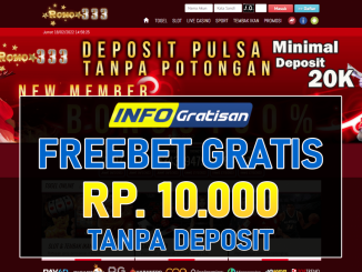 ROMO333 – Freebet Gratis Terbaru Rp 10.000 Tanpa Syarat Deposit