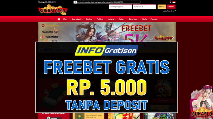 SUKASLOT99 – Freebet Gratis Terbaru Rp 5.000 Tanpa Deposit